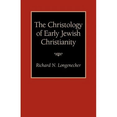The Christology of Early Jewish Christianity