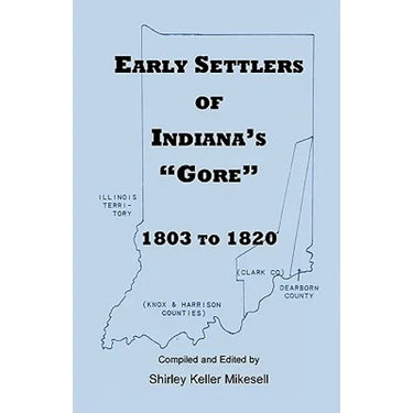 Early Settlers of Indiana's Gore, 1803-1820