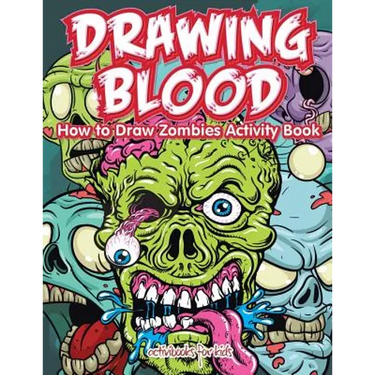 Drawing Blood: How to Draw Zombies Activity Book