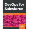 DevOps for Salesforce: Build, test, and streamline data pipelines to simplify development in Salesforce
