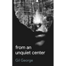 From an Unquiet Center