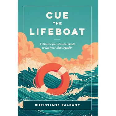 Cue the Lifeboat: A Choose-Your-Current Guide to Get Your Ship Together