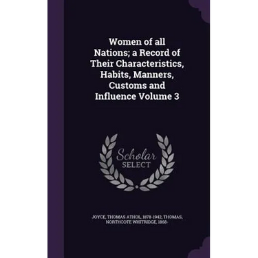 Women of all Nations; a Record of Their Characteristics, Habits, Manners, Customs and Influence Volume 3