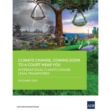 Climate Change, Coming Soon to a Court Near You: International Climate Change Legal Frameworks