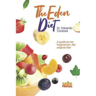 Eden's Diet: Guide to Raw food fruitarian diet
