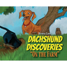 Dachshund Discoveries: "On The Farm"