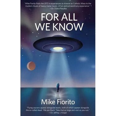 For All We Know: A UFO Manifesto