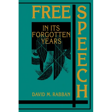 Free Speech in Its Forgotten Years, 1870 1920