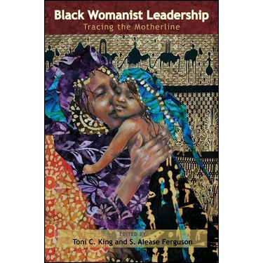Black Womanist Leadership: Tracing the Motherline