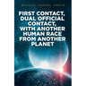 First Contact, Dual Official Contact, with Another Human Race from Another Planet