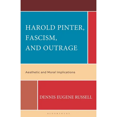 Harold Pinter, Fascism, and Outrage: Aesthetic and Moral Implications