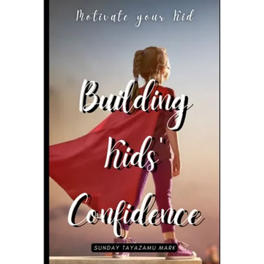 Building Kids' Confidence: Boosting Your Child's Self-Confidence
