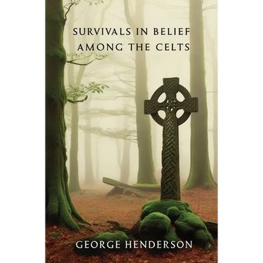 Survivals in Belief Among the Celts