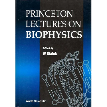 Princeton Lectures on Biophysics
