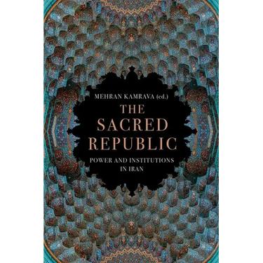 The Sacred Republic: Power and Institutions in Iran