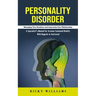 Personality Disorder: Managing Your Emotions and Improving Your Relationships (A Specialist's Manual for Assume Command Reality With Regards to Antiso