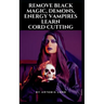 Remove Black Magic, Demons, Energy Vampires and Cord Cutting