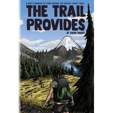 The Trail Provides: A Boy's Memoir of Thru-Hiking the Pacific Crest Trail