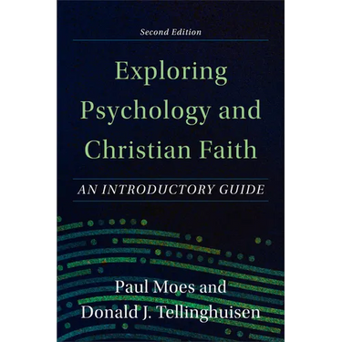 Exploring Psychology and Christian Faith: An Introductory Guide