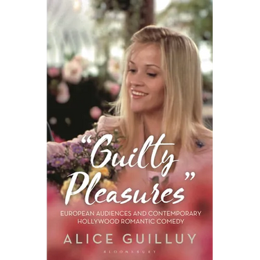 Guilty Pleasures': European Audiences and Contemporary Hollywood Romantic Comedy