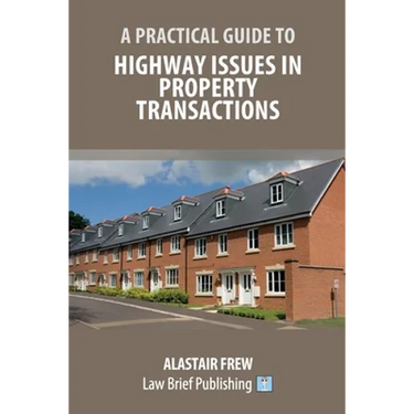 A Practical Guide to Highway Issues in Property Transactions