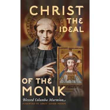 Christ the Ideal of the Monk (Unabridged): Spiritual Conferences on the Monastic and Religious Life