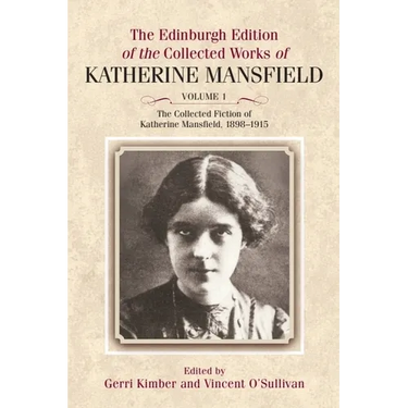 The Collected Fiction of Katherine Mansfield, 1898-1915