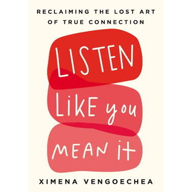 Listen Like You Mean It: Reclaiming the Lost Art of True Connection