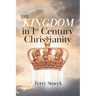 The Kingdom in 1st Century Christianity