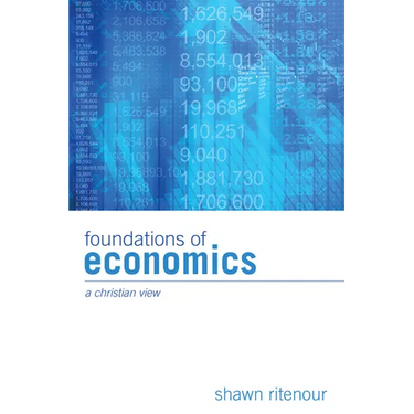 Foundations of Economics: A Christian View