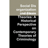Social Disorganization and Strain Theories: A Historical Perspective on Contemporary Theories of Criminology