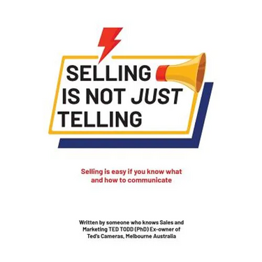 Selling Is Not Just Telling: Selling is easy if you know what and how to communicate