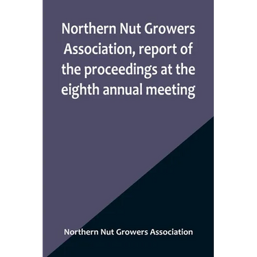 Northern Nut Growers Association, report of the proceedings at the eighth annual meeting; Stamford, Connecticut, September 5 and 6, 1917