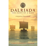 Dalriada: The Dawn of a King: A Novel of Love, Honor, and Fury