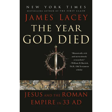 The Year God Died: Jesus and the Roman Empire in 33 AD