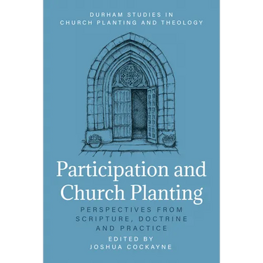 Participation and Church Planting: Perspectives from Scripture, Doctrine and Practice