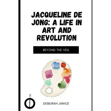 Jacqueline de Jong: A Life in Art and Revolution: Beyond the Veil