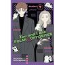You and I Are Polar Opposites, Vol. 7