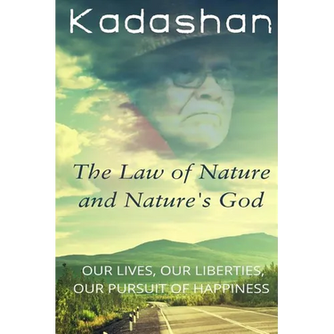 The Law of Nature and Nature's God: Our Lives, Our Liberties, Our Pursuit of Happiness