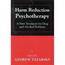 Harm Reduction Psychotherapy: A New Treatment for Drug and Alcohol Problems