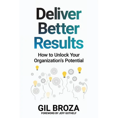 Deliver Better Results: How to Unlock Your Organization's Potential
