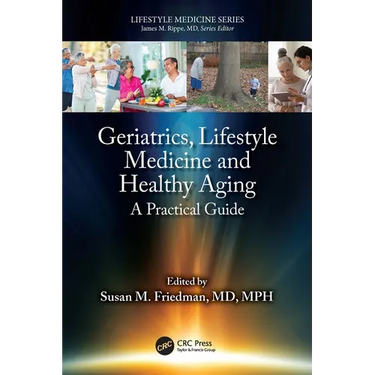Geriatrics, Lifestyle Medicine and Healthy Aging: A Practical Guide
