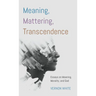 Meaning, Mattering, Transcendence