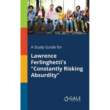 A Study Guide for Lawrence Ferlinghetti's "Constantly Risking Absurdity"