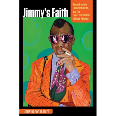 Jimmy's Faith: James Baldwin, Disidentification, and the Queer Possibilities of Black Religion
