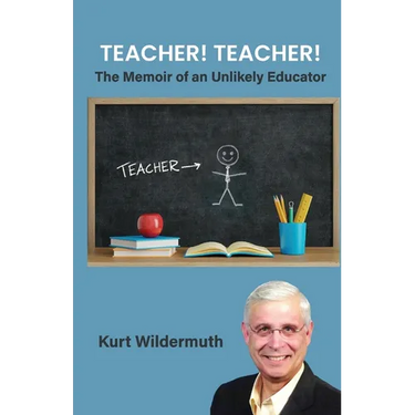Teacher! Teacher!, The Memoir of an Unlikely Educator