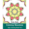 Calming Mandalas: Easy Coloring Book Vol.1: Adult coloring book for stress relieving and meditation.