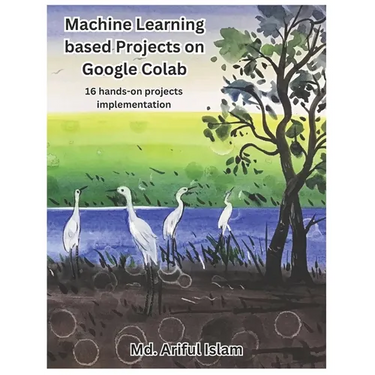 Machine Learning based Projects on Google Colab: 16 hands-on projects implementation