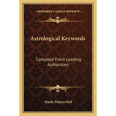 Astrological Keywords: Compiled From Leading Authorities