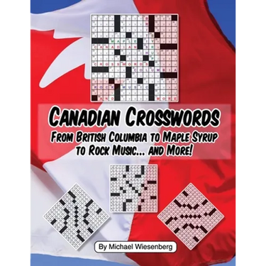 Canadian Crosswords: From British Columbia to Maple Syrup to Rock Music ... and